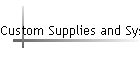 Custom Supplies and Systems